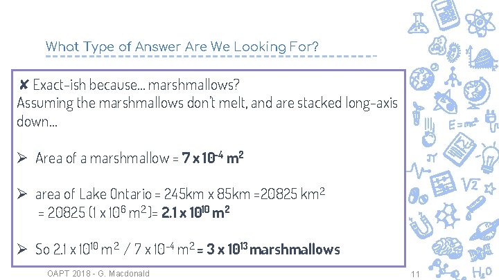 What Type of Answer Are We Looking For? ✘Exact-ish because… marshmallows? Assuming the marshmallows