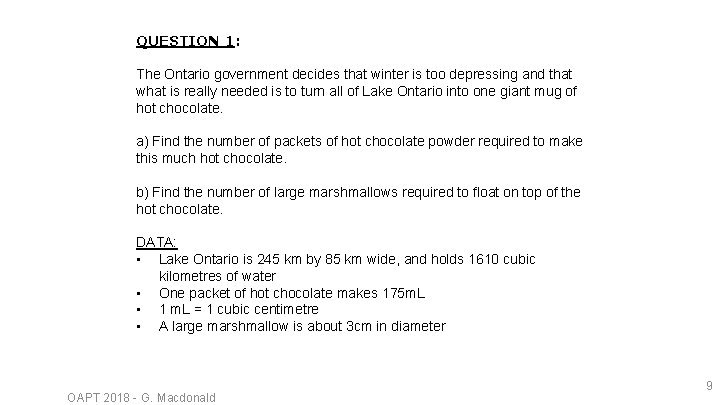 QUESTION 1: The Ontario government decides that winter is too depressing and that what