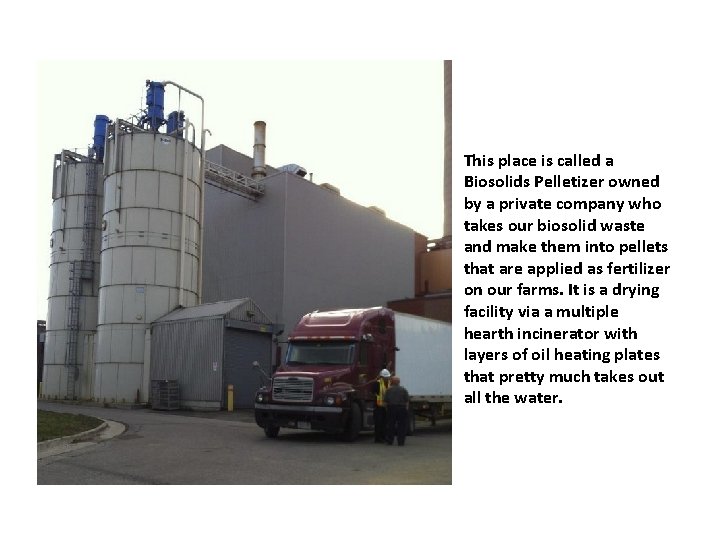 This place is called a Biosolids Pelletizer owned by a private company who takes