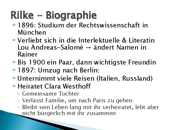 Rilke - Biographie 1896: Studium der Rechtswissenschaft in München Verliebt sich in die Interlektuelle Rilke - Biographie 1896: Studium der Rechtswissenschaft in München Verliebt sich in die Interlektuelle
