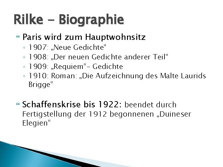 Rilke - Biographie Paris wird zum Hauptwohnsitz ◦ ◦ 1907: „Neue Gedichte“ 1908: „Der Rilke - Biographie Paris wird zum Hauptwohnsitz ◦ ◦ 1907: „Neue Gedichte“ 1908: „Der