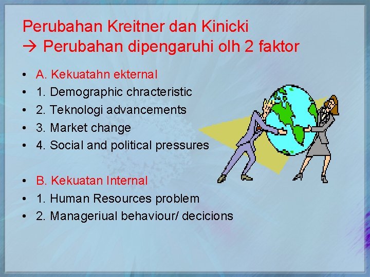 Perubahan Kreitner dan Kinicki Perubahan dipengaruhi olh 2 faktor • • • A. Kekuatahn