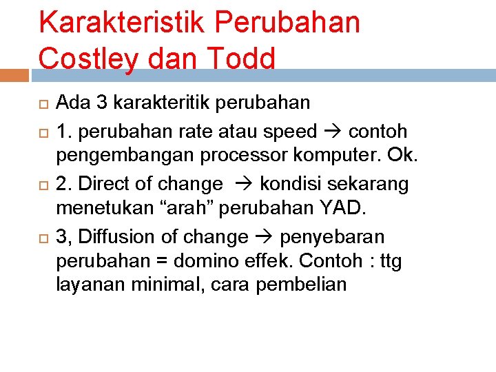 Karakteristik Perubahan Costley dan Todd Ada 3 karakteritik perubahan 1. perubahan rate atau speed