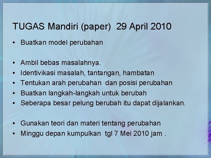 TUGAS Mandiri (paper) 29 April 2010 • Buatkan model perubahan • • • Ambil