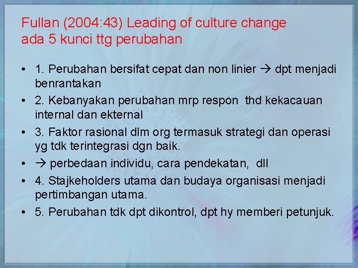 Fullan (2004: 43) Leading of culture change ada 5 kunci ttg perubahan • 1.