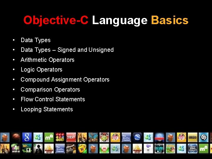 Objective-C Language Basics • Data Types – Signed and Unsigned • Arithmetic Operators •