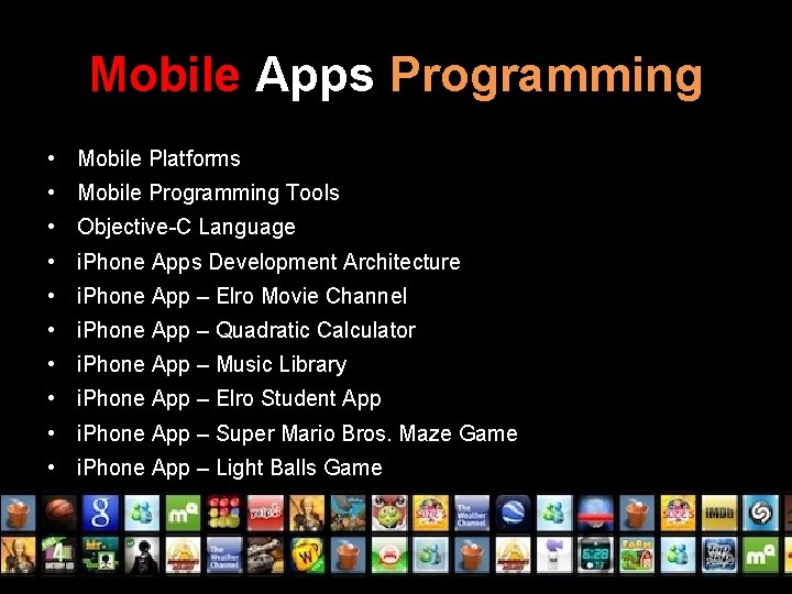 Mobile Apps Programming • Mobile Platforms • Mobile Programming Tools • Objective-C Language •