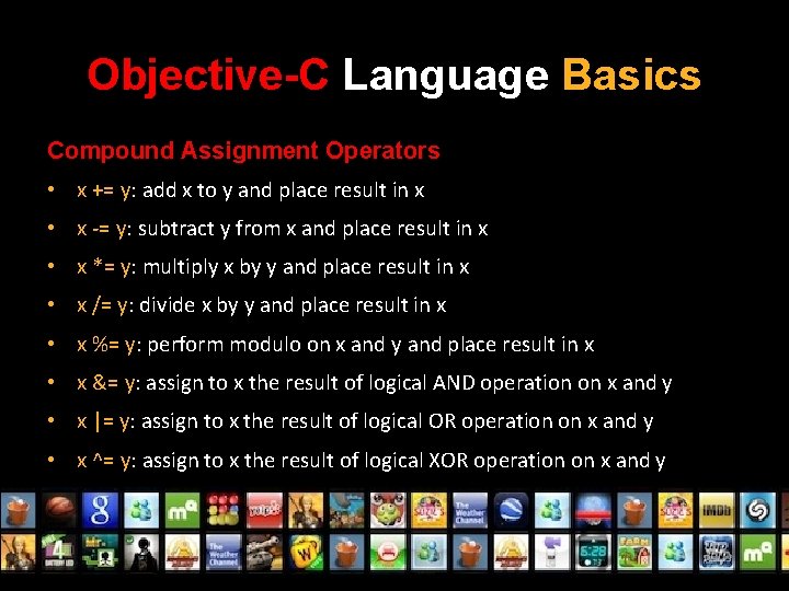 Objective-C Language Basics Compound Assignment Operators • x += y: add x to y