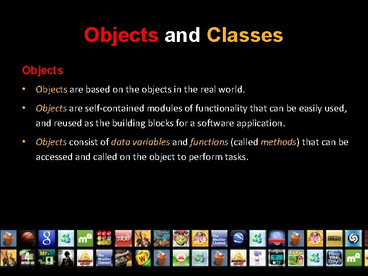 Objects and Classes Objects • Objects are based on the objects in the real