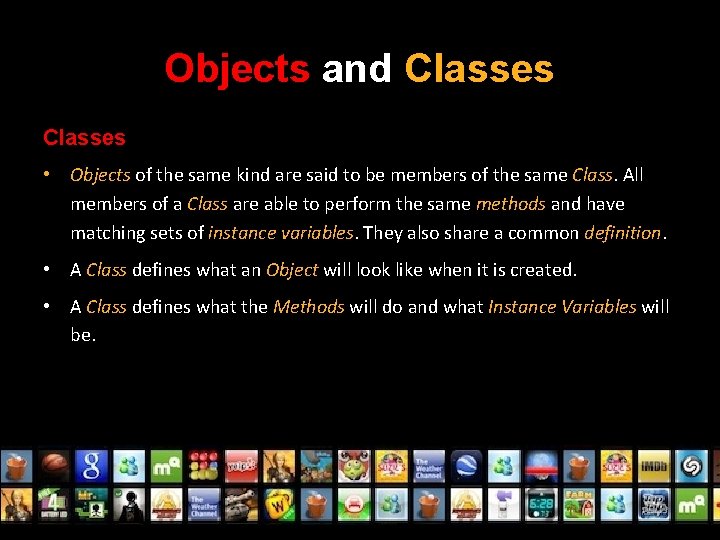 Objects and Classes • Objects of the same kind are said to be members