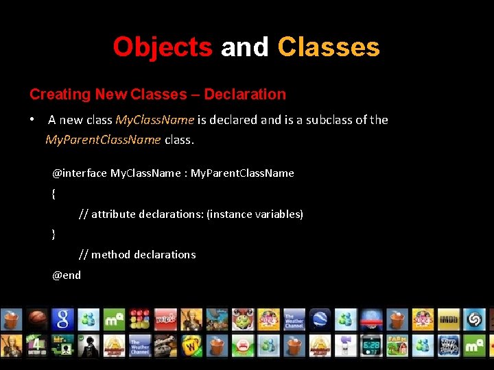 Objects and Classes Creating New Classes – Declaration • A new class My. Class.