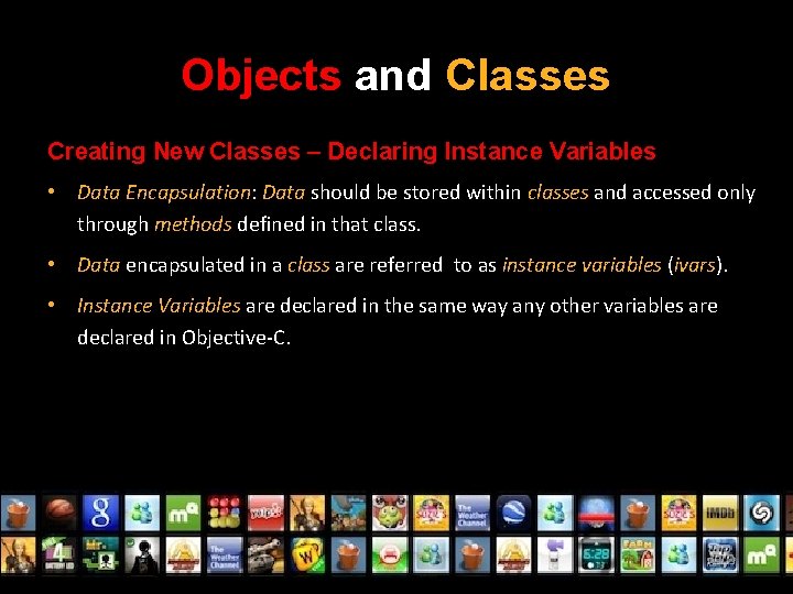 Objects and Classes Creating New Classes – Declaring Instance Variables • Data Encapsulation: Data