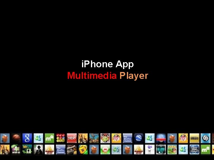 i. Phone App Multimedia Player 