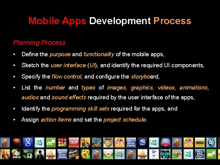 Mobile Apps Development Process Planning Process • Define the purpose and functionality of the