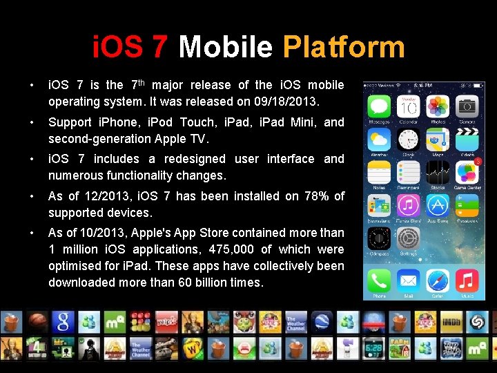 i. OS 7 Mobile Platform • i. OS 7 is the 7 th major