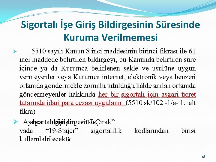 Sigortalı İşe Giriş Bildirgesinin Süresinde Kuruma Verilmemesi 5510 sayılı Kanun 8 inci maddesinin birinci