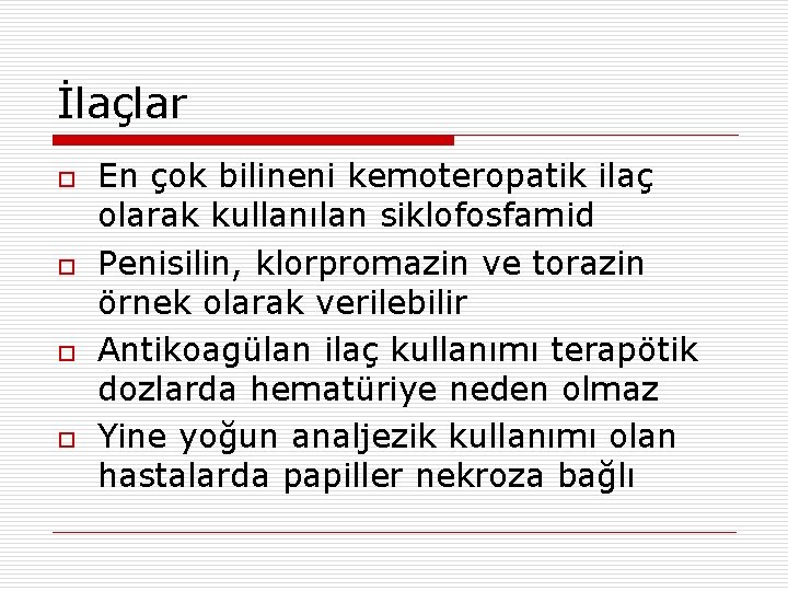 İlaçlar o o En çok bilineni kemoteropatik ilaç olarak kullanılan siklofosfamid Penisilin, klorpromazin ve