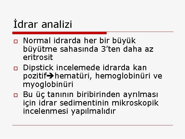 İdrar analizi o o o Normal idrarda her bir büyük büyütme sahasında 3’ten daha