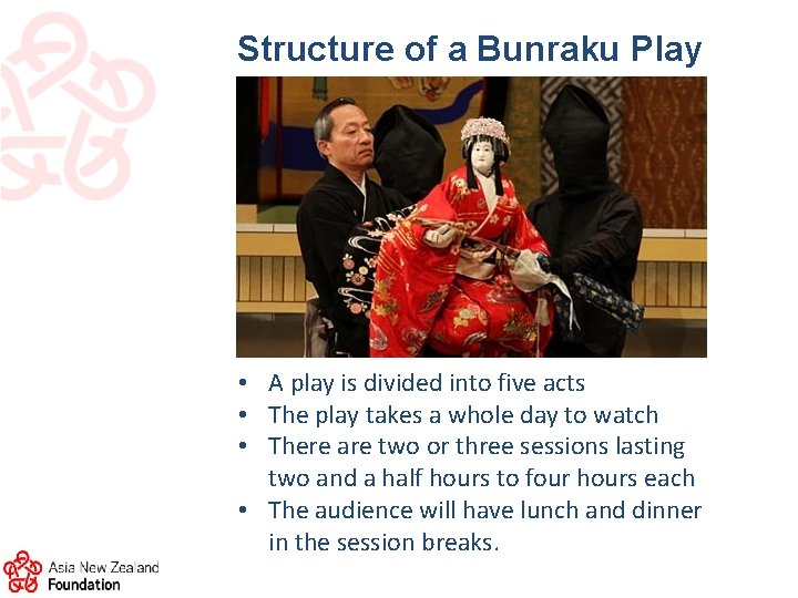 Structure of a Bunraku Play • A play is divided into five acts •