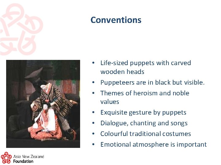 Conventions • Life-sized puppets with carved wooden heads • Puppeteers are in black but