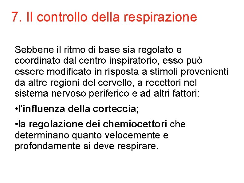 7. Il controllo della respirazione Sebbene il ritmo di base sia regolato e coordinato