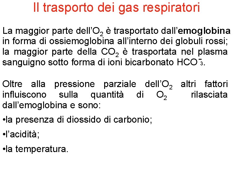 Il trasporto dei gas respiratori La maggior parte dell’O 2 è trasportato dall’emoglobina in