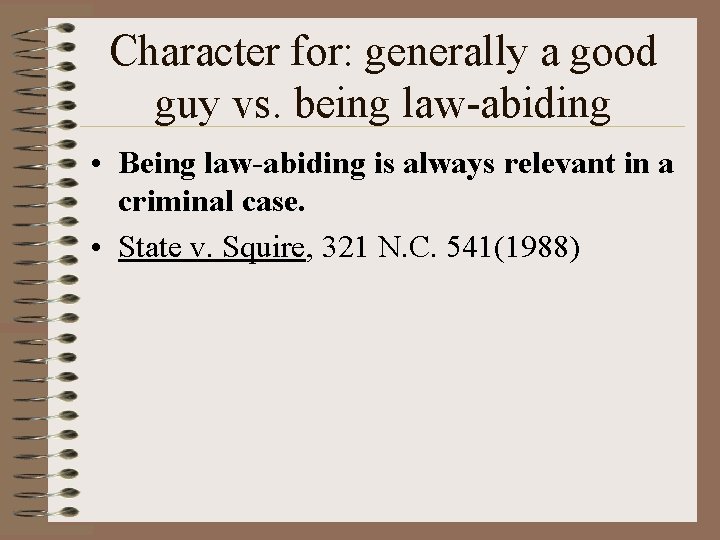 Character for: generally a good guy vs. being law-abiding • Being law-abiding is always