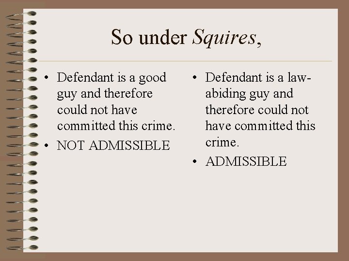 So under Squires, • Defendant is a good guy and therefore could not have