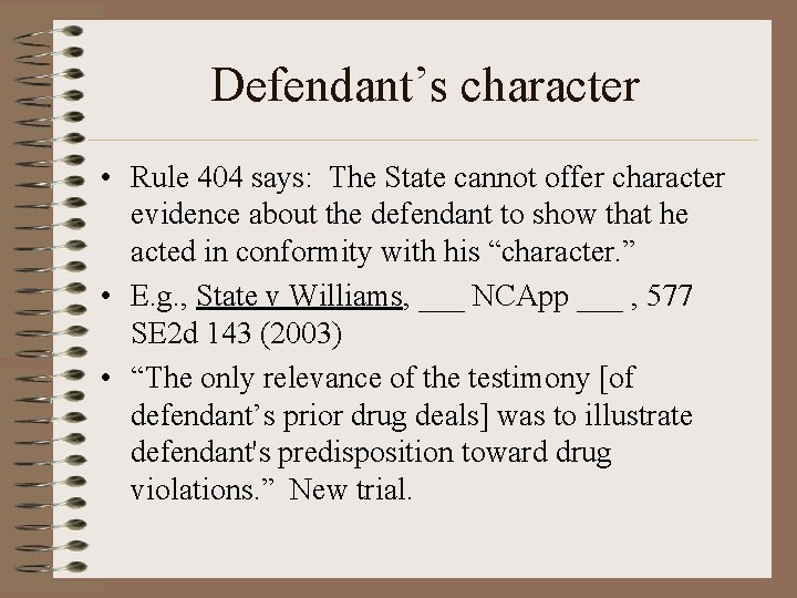 Defendant’s character • Rule 404 says: The State cannot offer character evidence about the