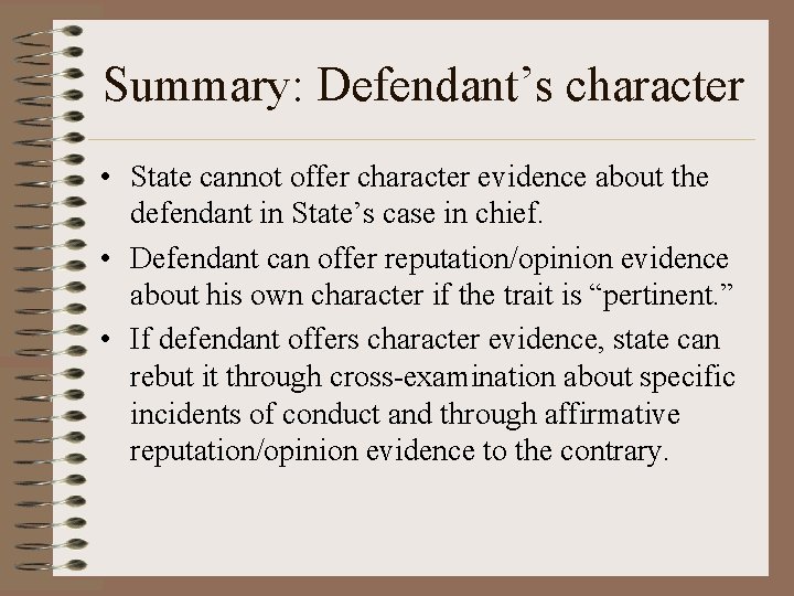 Summary: Defendant’s character • State cannot offer character evidence about the defendant in State’s
