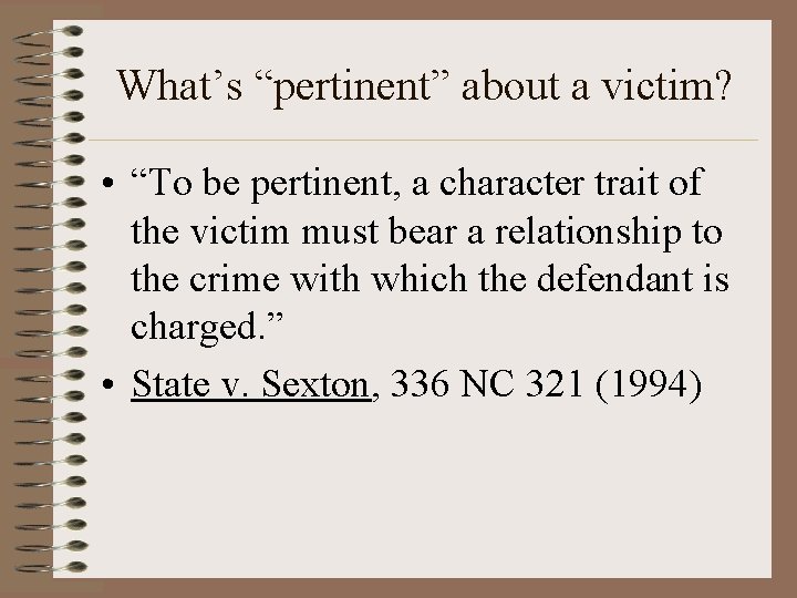 What’s “pertinent” about a victim? • “To be pertinent, a character trait of the