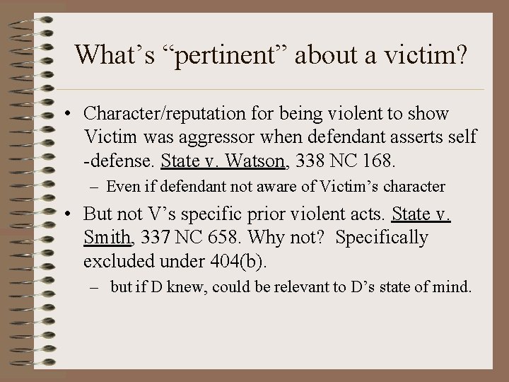 What’s “pertinent” about a victim? • Character/reputation for being violent to show Victim was