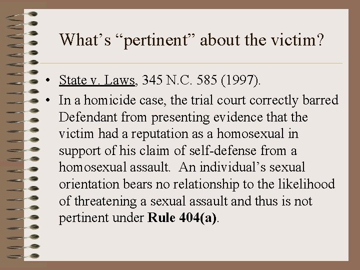 What’s “pertinent” about the victim? • State v. Laws, 345 N. C. 585 (1997).