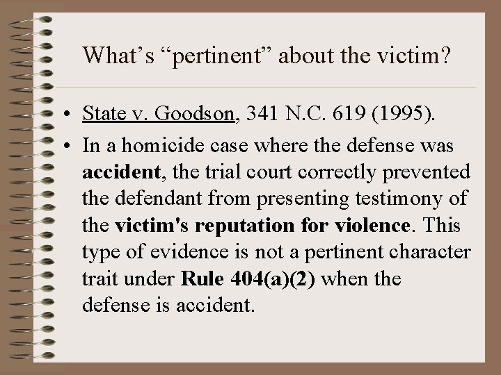 What’s “pertinent” about the victim? • State v. Goodson, 341 N. C. 619 (1995).