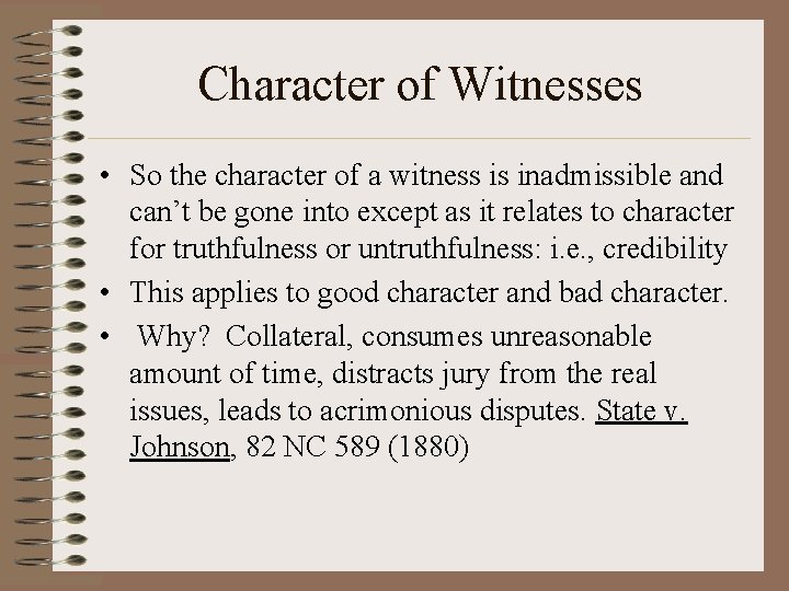 Character of Witnesses • So the character of a witness is inadmissible and can’t
