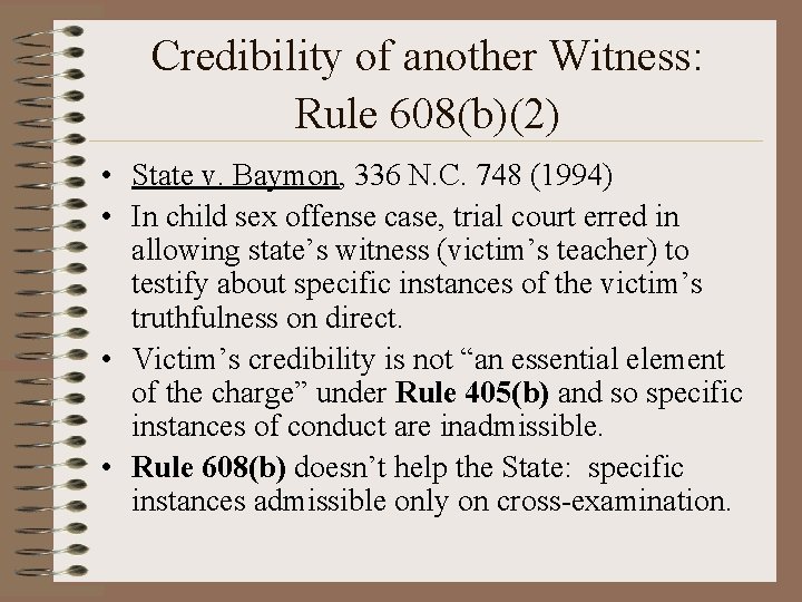 Credibility of another Witness: Rule 608(b)(2) • State v. Baymon, 336 N. C. 748