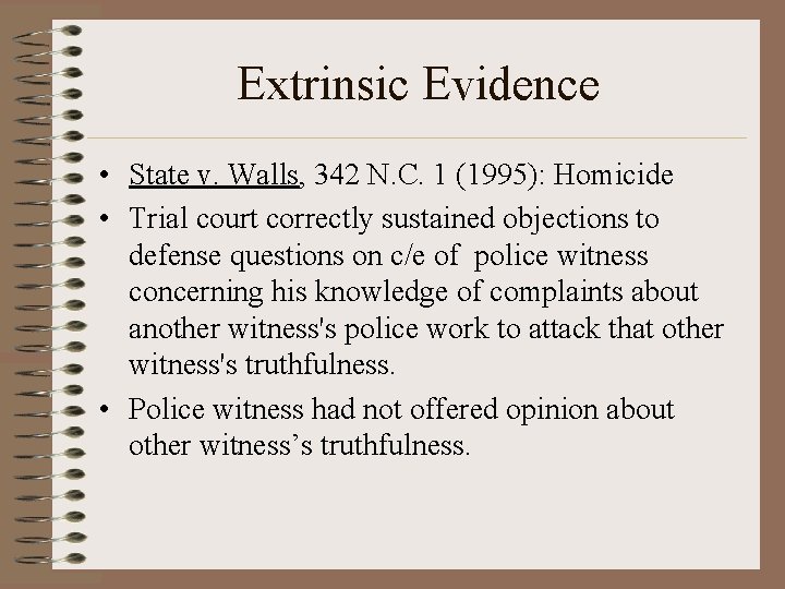 Extrinsic Evidence • State v. Walls, 342 N. C. 1 (1995): Homicide • Trial