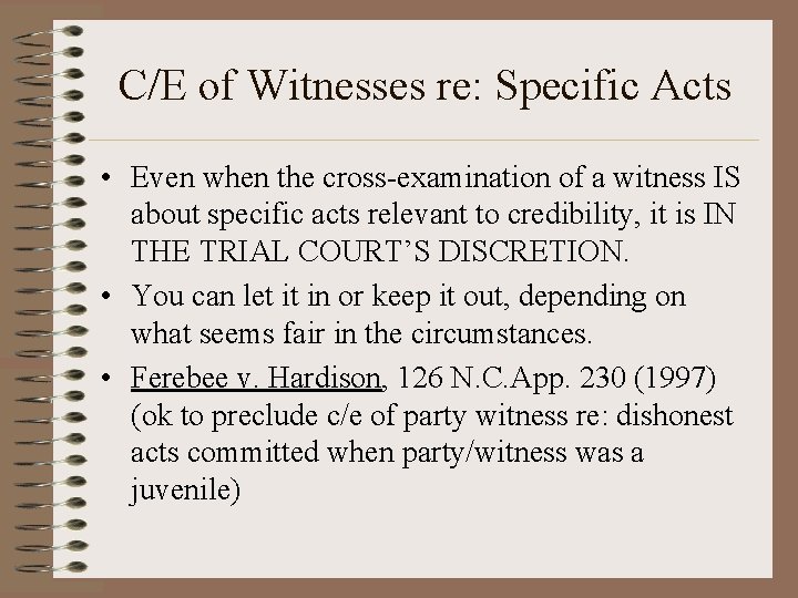 C/E of Witnesses re: Specific Acts • Even when the cross-examination of a witness