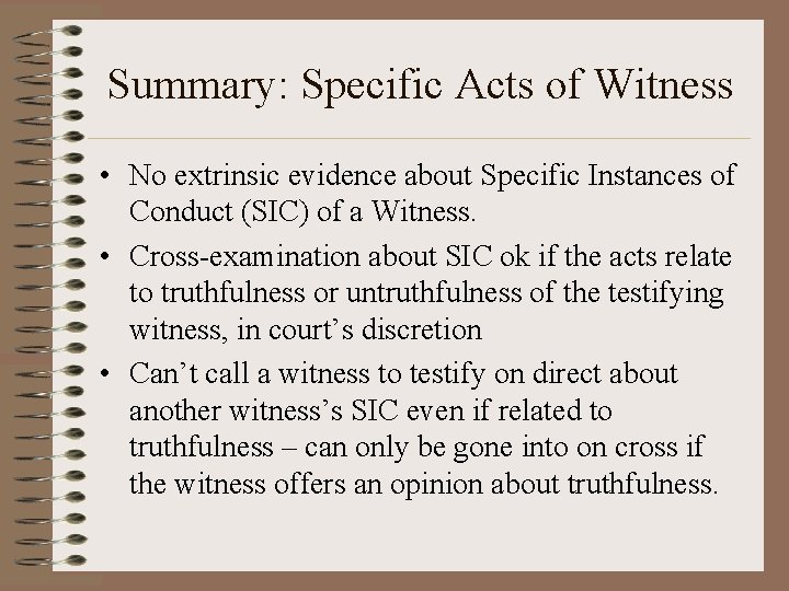 Summary: Specific Acts of Witness • No extrinsic evidence about Specific Instances of Conduct