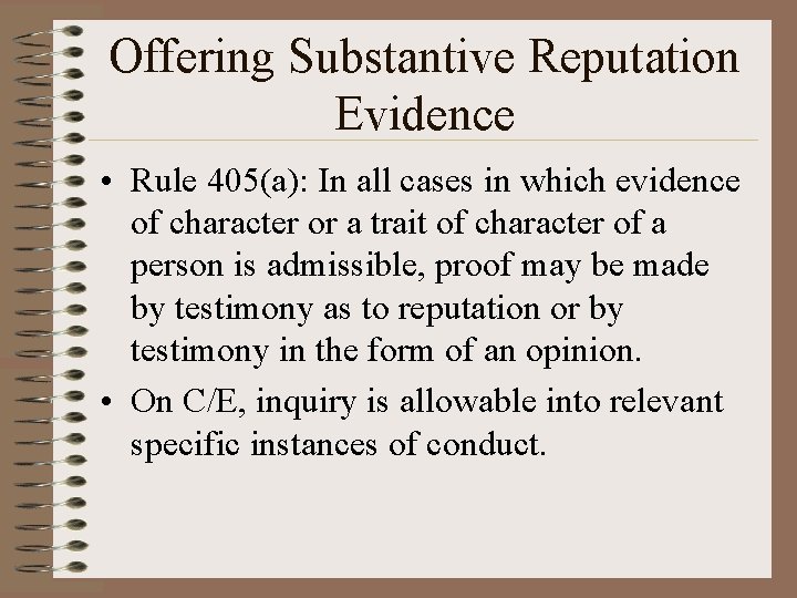 Offering Substantive Reputation Evidence • Rule 405(a): In all cases in which evidence of