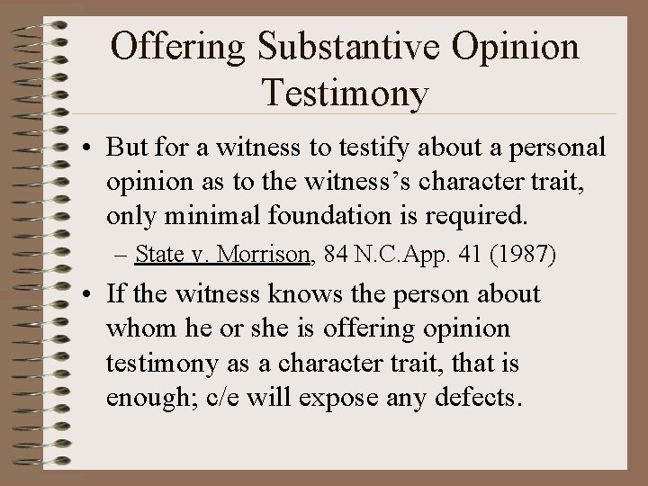 Offering Substantive Opinion Testimony • But for a witness to testify about a personal