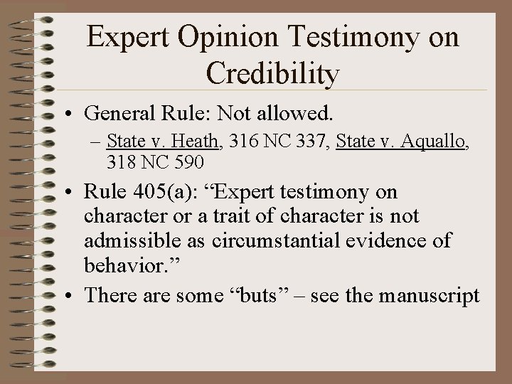 Expert Opinion Testimony on Credibility • General Rule: Not allowed. – State v. Heath,