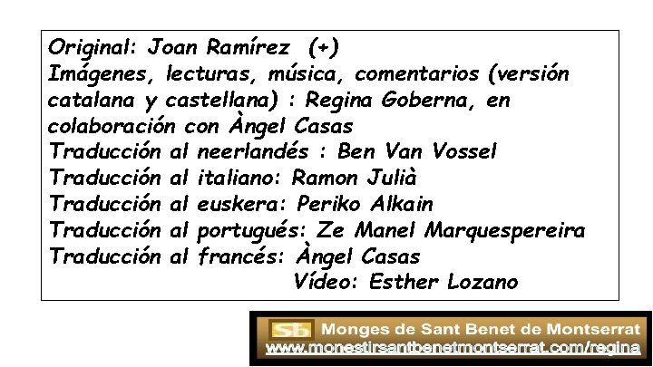 Original: Joan Ramírez (+) Imágenes, lecturas, música, comentarios (versión catalana y castellana) : Regina
