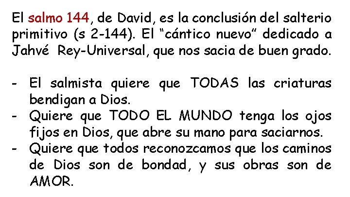 El salmo 144, de David, es la conclusión del salterio primitivo (s 2 -144).