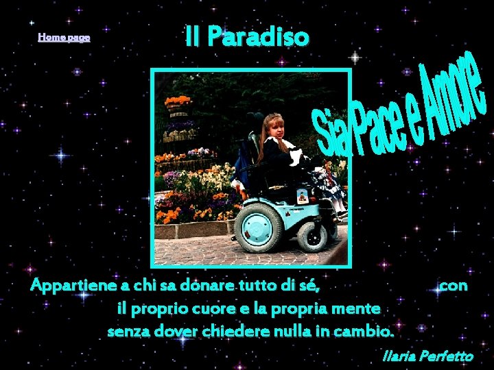 Home page Il Paradiso Appartiene a chi sa donare tutto di sé, il proprio