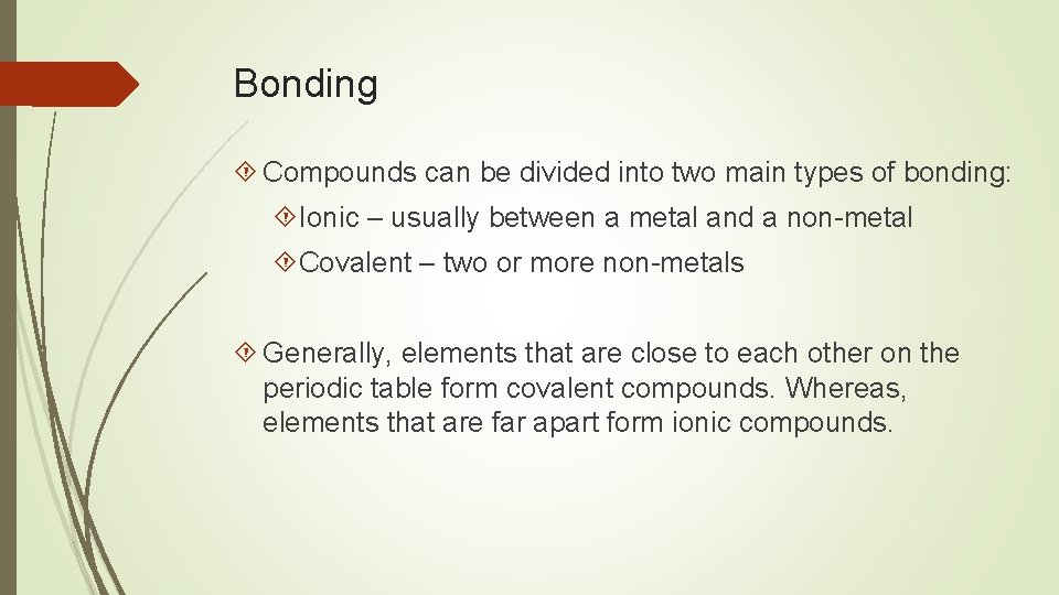 Bonding Compounds can be divided into two main types of bonding: Ionic – usually Bonding Compounds can be divided into two main types of bonding: Ionic – usually