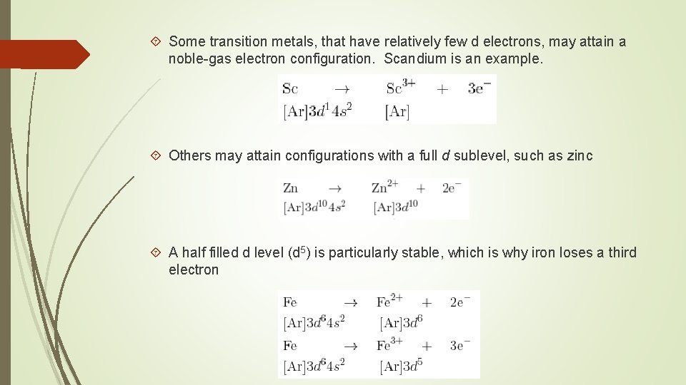 Some transition metals, that have relatively few d electrons, may attain a noble-gas Some transition metals, that have relatively few d electrons, may attain a noble-gas