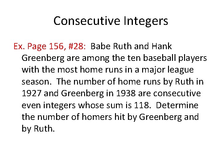Consecutive Integers Ex. Page 156, #28: Babe Ruth and Hank Greenberg are among the