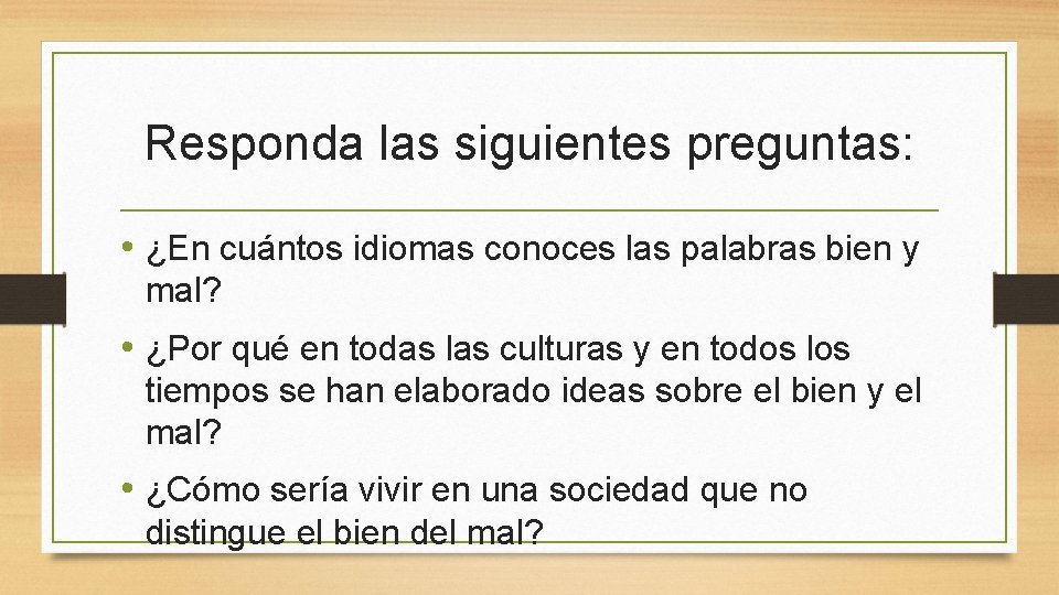 Responda las siguientes preguntas: • ¿En cuántos idiomas conoces las palabras bien y mal?