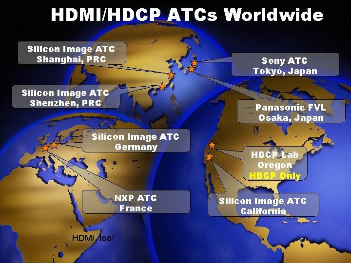 HDMI/HDCP ATCs Worldwide Silicon Image ATC Shanghai, PRC Silicon Image ATC Shenzhen, PRC Panasonic